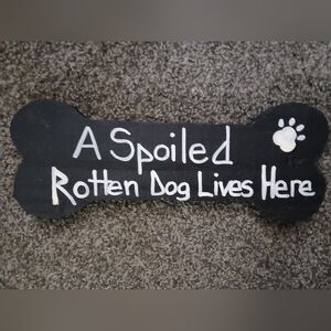 Black Dog Bone Sign - "A Spoiled Rotten Dog Lives Here"